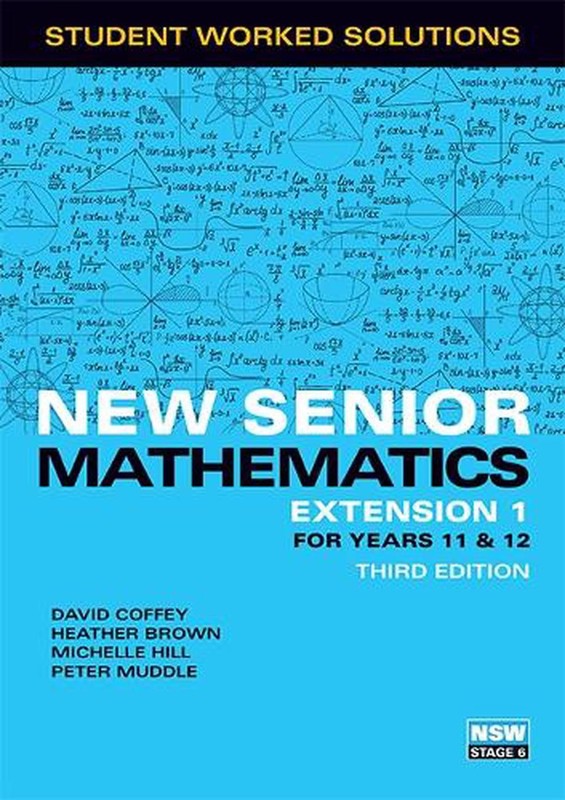 New Senior Mathematics Extension 1 Years 11 & 12 Student Worked Solutions Book 3