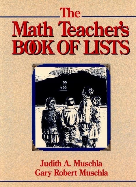 The Math Teachers Book of Lists (J–B Ed: Bo…, Muschla