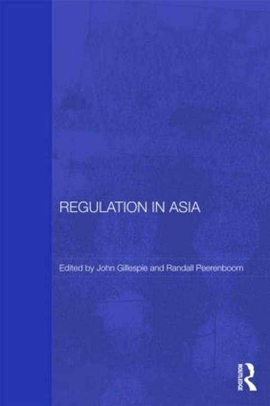 Regulation in Asia: Pushing Back on Globalization by John Gillespie (English) Pa