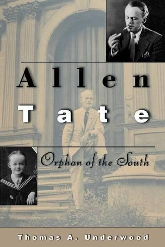 Allen Tate: Orphan of the South by Thomas A. Underwood (English) Paperback Book