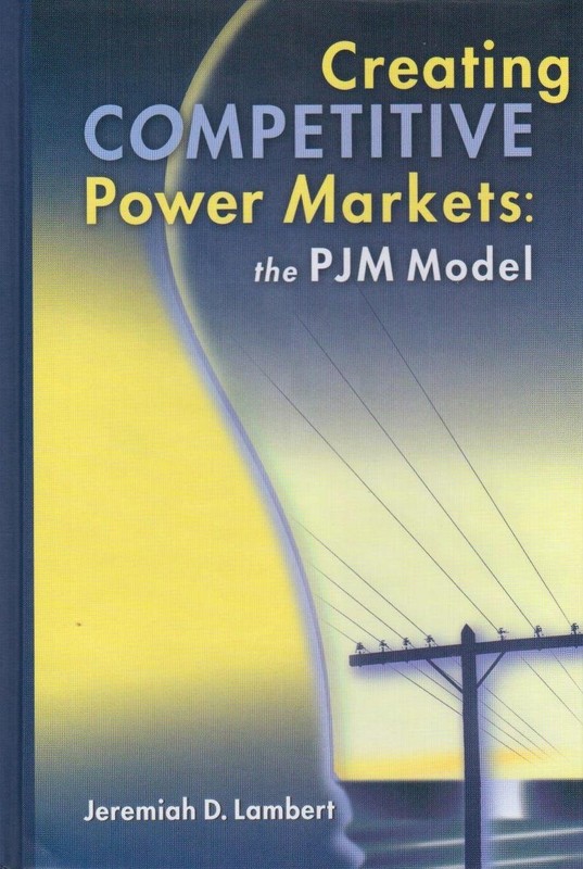 Creating Competitive Power Markets: The PJM Model Lambert, Jeremiah D. hardc…
