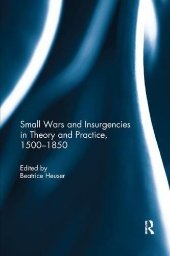 Small Wars and Insurgencies in Theory and Practice 1500-1850-paperback