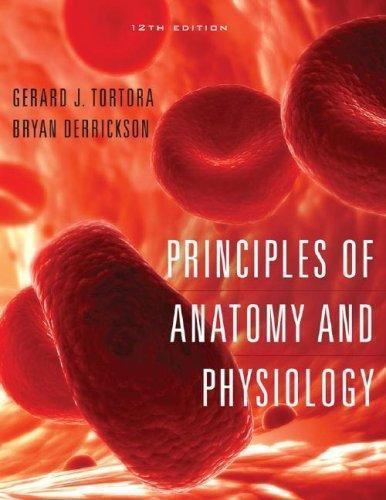 Principles of Anatomy and Physiology by Bryan H. Derrickson & Gerard J. Tortora