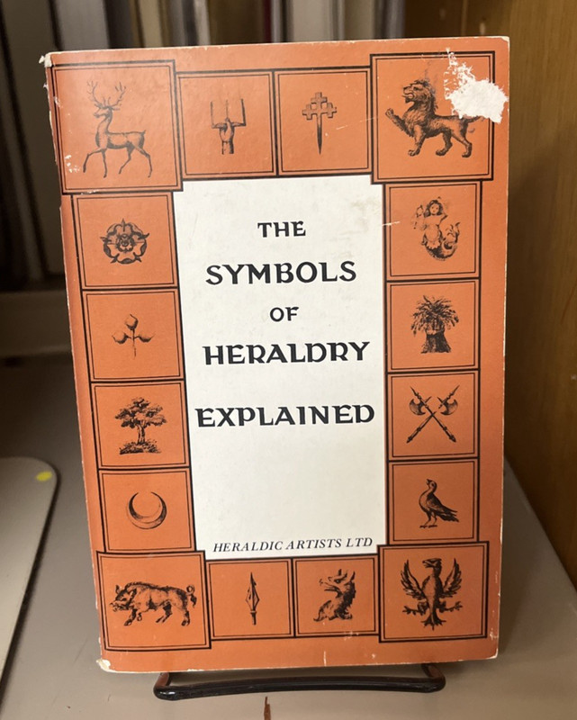 THE SYMBOLS OF HERALDRY EXPLAINED (HERALDRY AND GENEALOGY By Heraldic Artists PB