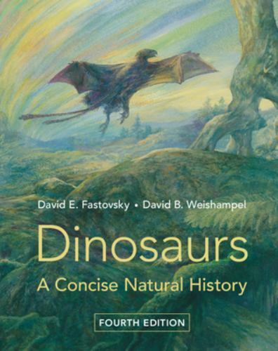 Dinosaurs: A Concise Natural History by Fastovsky, David E., Weishampel, David