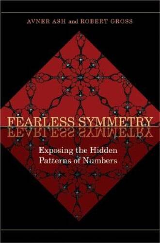 Fearless Symmetry: Exposing the Hidden Patterns of Numbers – Paperback – GOOD