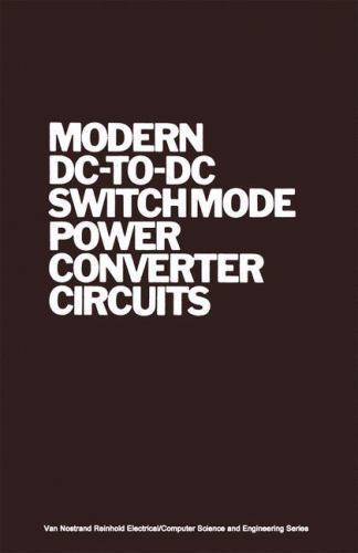 Modern DC-to-DC Switchmode Power Converter Circuits (Van Nostrand Reinhold…