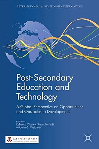 POST-SECONDARY EDUCATION AND TECHNOLOGY: A GLOBAL By Rebecca Clothey & Stacy