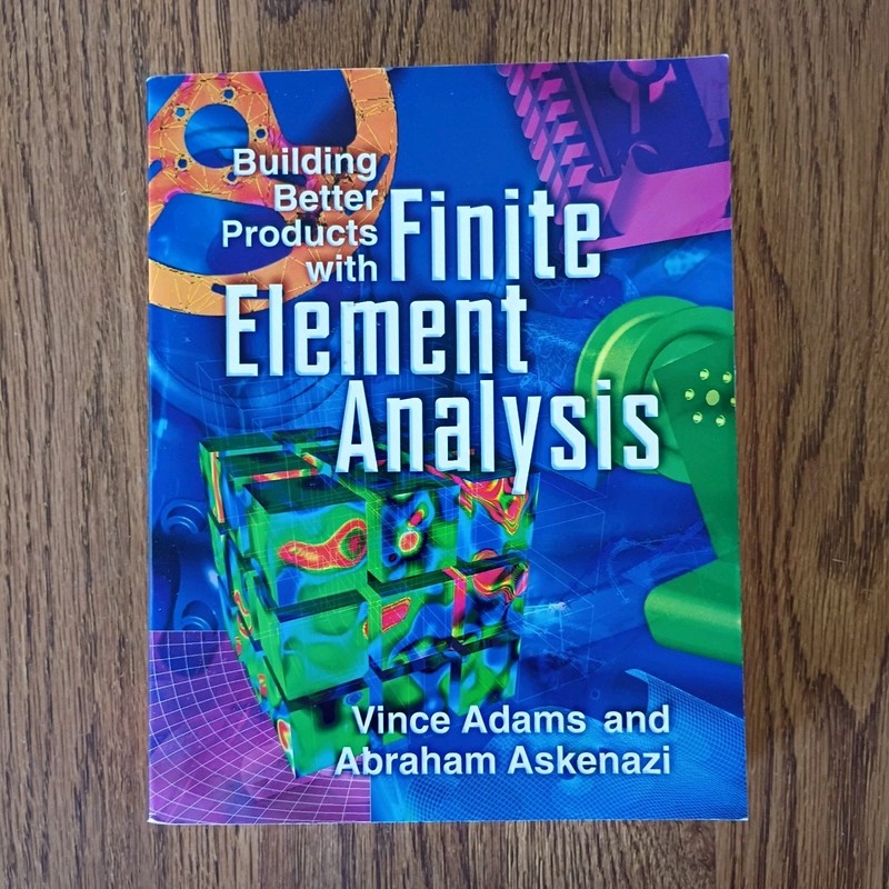 Building Better Products with Finite Element Analysis Adams 1999 1st Ed OnWord