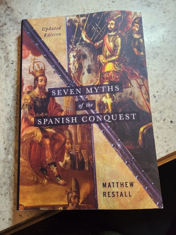 Seven Myths of the Spanish Conquest: Updated Edition – paperback Restall