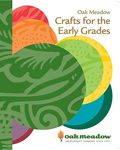 Oak Meadow Crafts for the Early Grades, Oak Meadow