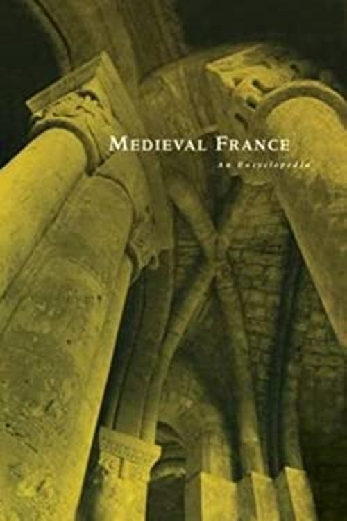 Medieval France : An Encyclopedia Hardcover William W. Kibler