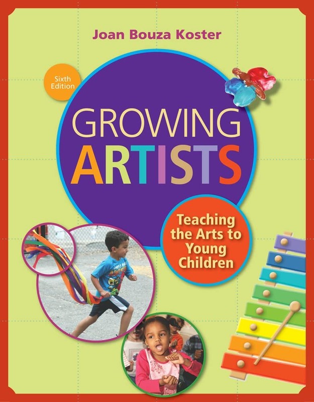 Growing Artists: Teaching the Arts to Young Children by Koster