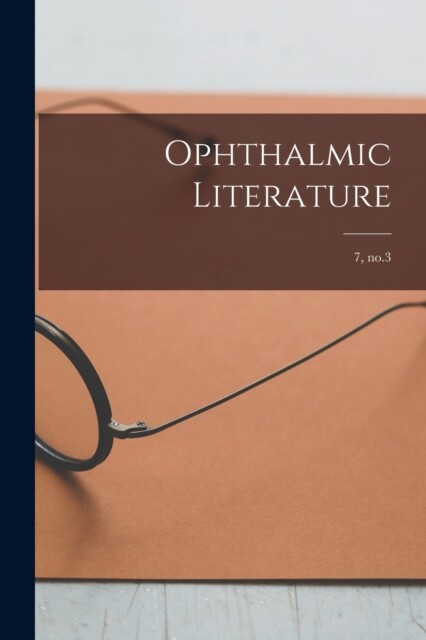 Anonymous - Ophthalmic Literature 7 no.3 - New paperback or softback - X555z