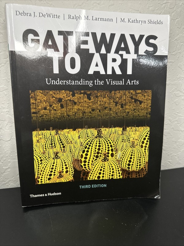 Gateways to Art – Paperback Textbook by DeWitte Debra J.; Larmann Ralph M.