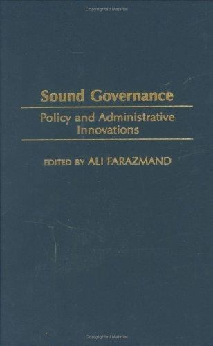 Sound Governance : Policy And Administrative Innovations, Hardcover by Farazm…