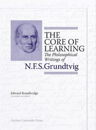 The Core of Learning: The Philosophical Writings of N.F.S. Grundtvig [N.F.S. Gru