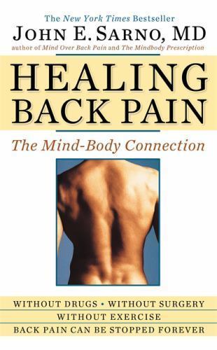 Healing Back Pain: The Mind-Body Connection by John E. Sarno MD