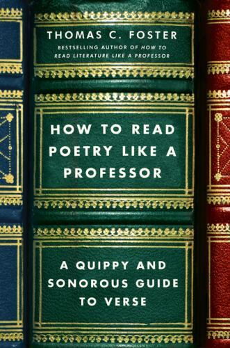 “How to Read Poetry like a Professor” by Thomas C. Foster