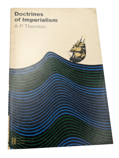 Doctrines Imperialism AP Thornton PB 1965 Political History Colonialism Empire
