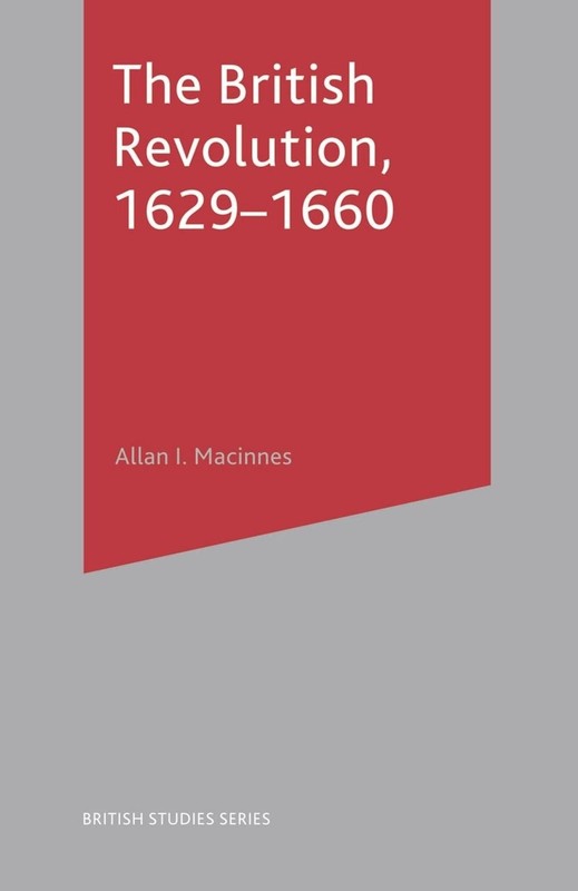The British Revolution, 1629-60 by Allan I. Macinnes Paperback Book