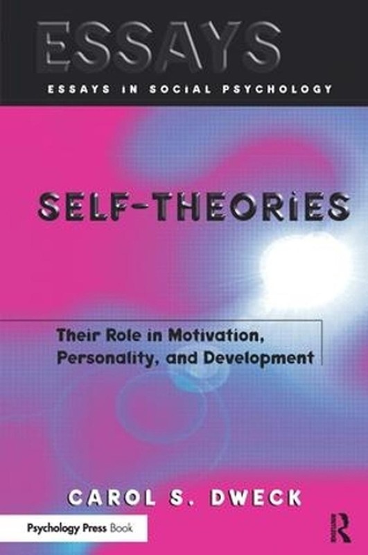 Self-theories: Their Role in Motivation, Personality, and Development by Carol S