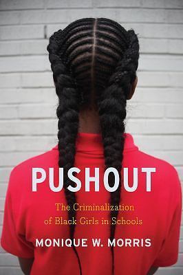 Pushout: The Criminalization of Black Girls in Schools by Couvson, Monique