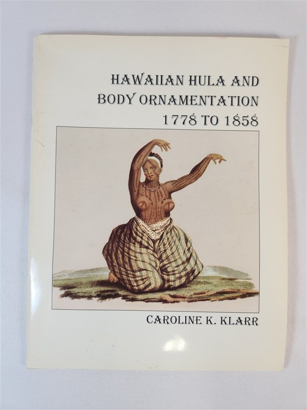 Hawaiian Hula And Body Ornamentation 1778 To 1858 By Caroline K. Klarr 1996 PB