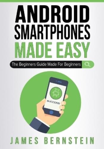 James Bernstein Android Smartphones Made Easy (Paperback) (UK IMPORT)