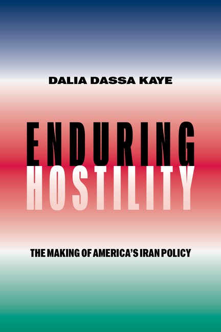Enduring Hostility: The Making Of America’s Iran Policy