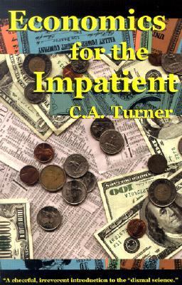 Economics for the Impatient by C. A. Turner