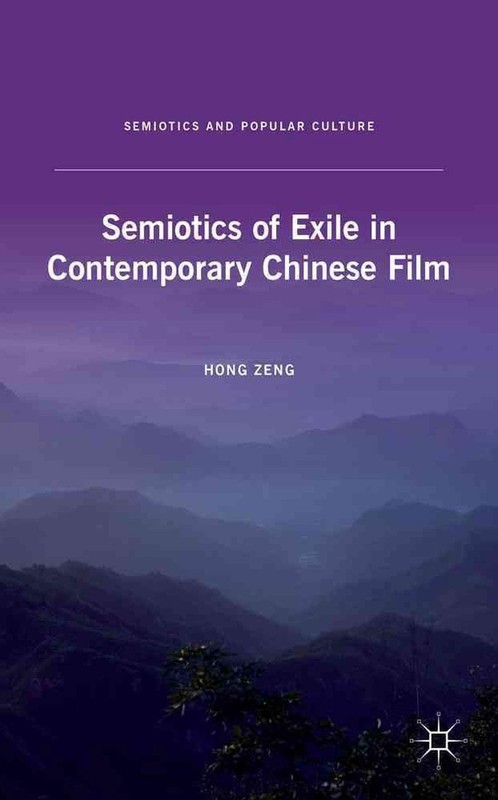 Semiotics of Exile in Contemporary Chinese Film by H. Zeng (English) Hardcover B
