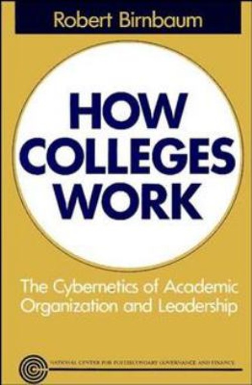 How Colleges Work : The Cybernetics of Academic Organization and