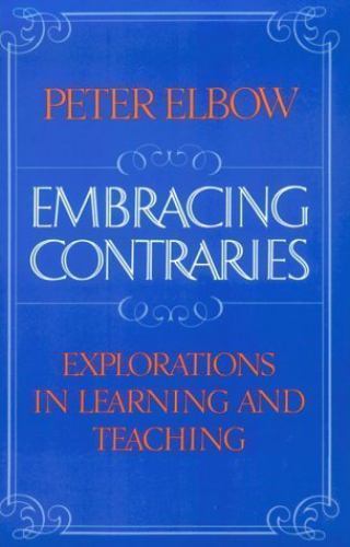 Embracing Contraries: Explorations in Learni- 0195046617, paperback, Peter Elbow