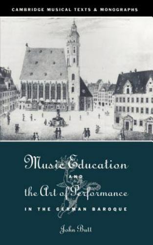 Music Education and the Art of Performance in the German Baroque: By John Butt