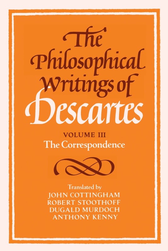 The Philosophical Writings of Descartes (Volume 3: The Correspondence (Paper…