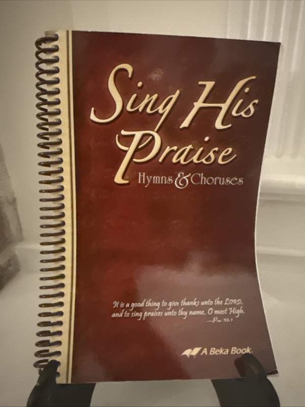 A beka “Sing His Praise” Hymns & Choruses Spiral-Bound Songbook Abeka Homeschool