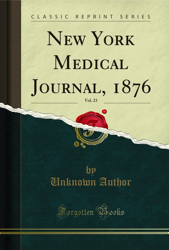 New York Medical Journal, 1876, Vol. 23 (Classic Reprint)