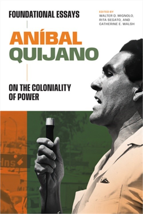 An�bal Quijano: Foundational Essays on the Coloniality of Power (Paperback or So