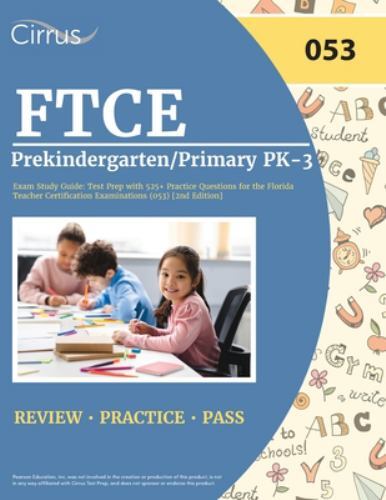 FTCE Prekindergarten/Primary PK-3 Exam Study Guide: Test Prep with 525+ Pract…
