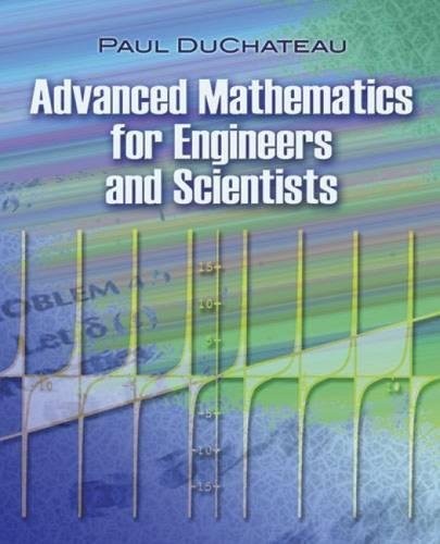 ADVANCED MATHEMATICS FOR ENGINEERS AND SCIENTISTS (DOVER By Paul Duchateau