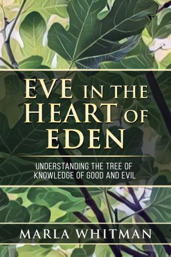 Eve in the Heart of Eden: Understanding the Tree of Knowledge of Good and Evil