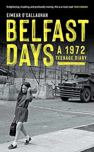 Belfast Days: A 1972 Teenage – Paperback, by O’Callaghan Eimear – Very Good
