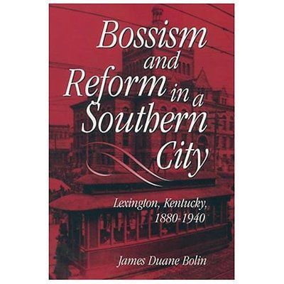 Bossism & Reform in Southern City by Bolin, James Duane