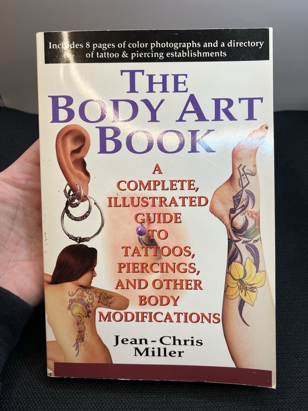 The Body Art Book A Complete, Illustrated Guide to Tattoos, Piercings, and