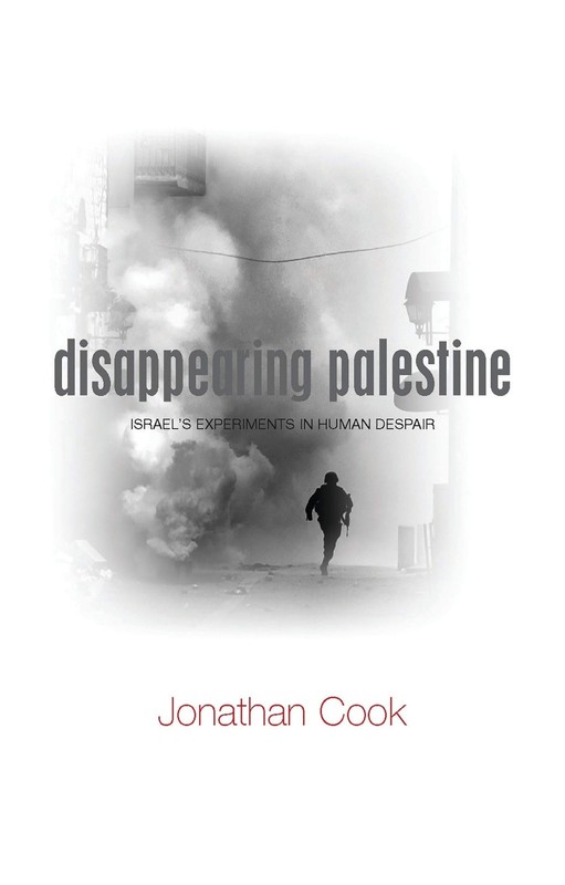 Disappearing Palestine: Israel’s Experiments in Human Despair