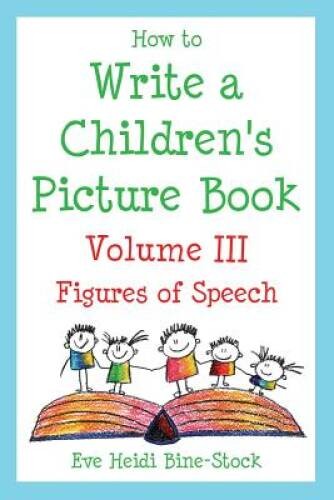 How to Write a Childrens Picture Book Volume III: Figures of Speech – VERY GOOD