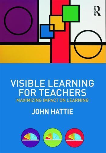 Visible Learning for Teachers : Maximizing Impact on Learning by John Hattie…