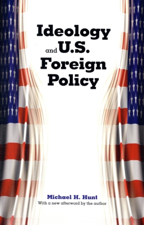 Ideology and U. S. Foreign Policy Paperback Michael H. Hunt
