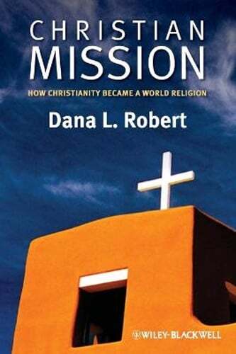 Christian Mission by Dana L Robert: Used